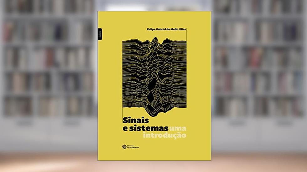 Sinais e sistemas:: uma introdução, do autor Felipe Gabriel de Mello Elias