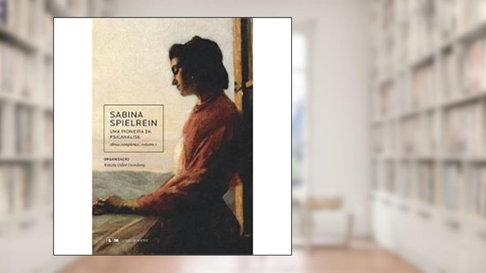 Sabina Spielrein. Uma Pioneira da Psicanálise, do autor Vários Autores