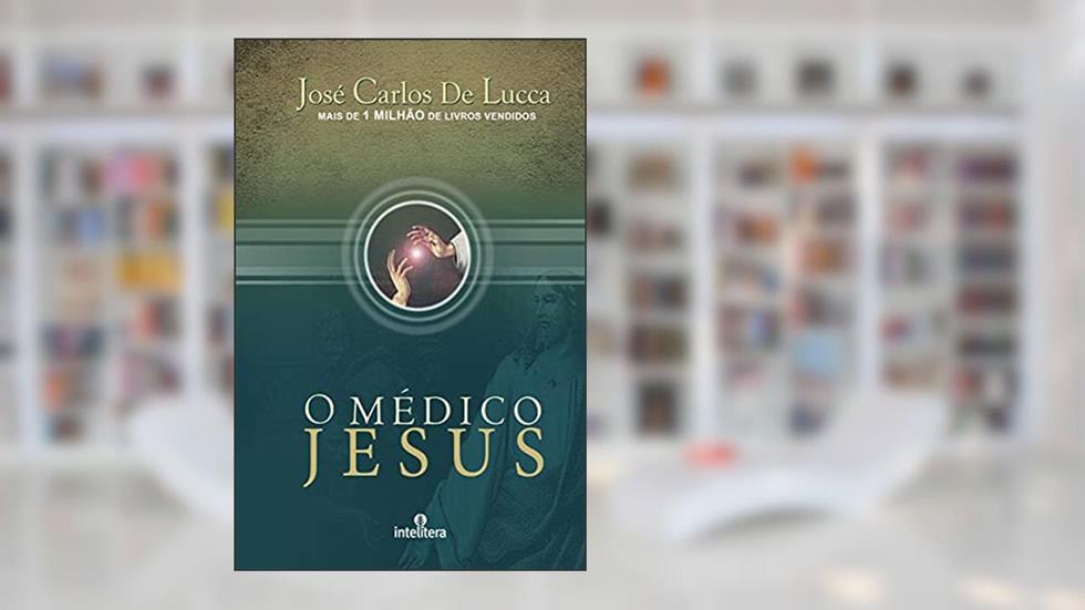Médico Jesus, O, do autor José Carlos De Lucca