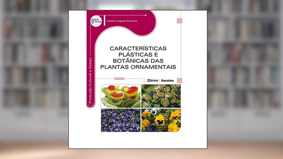 Características plásticas e botânicas das plantas ornamentais, do autor Anselmo Augusto de Castro