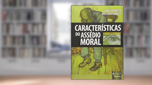 Capa de Características do Assédio Moral, do autor Taisa Trombetta; José Carlos Zanelli