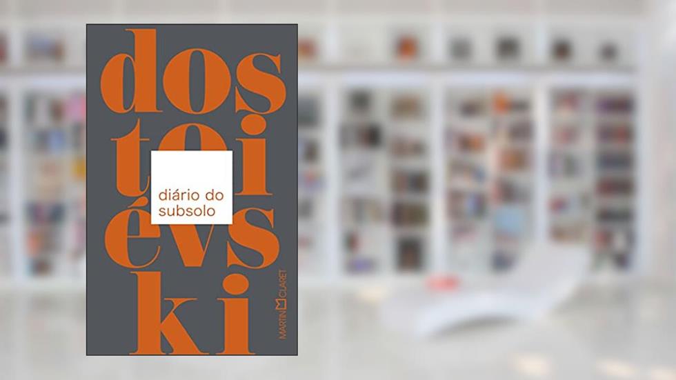 Diário do subsolo, do autor Fiódor Dostoiévski