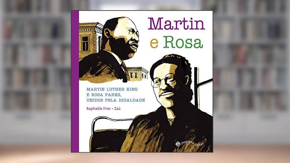 Martin e Rosa: Martin Luther King e Rosa Parks, unidos pela igualdade, do autor Raphaële Frier; Zaü