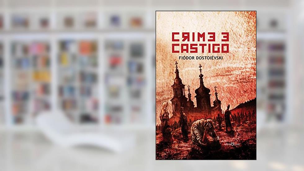 Crime e castigo, do autor Fiódor Dostoiévski