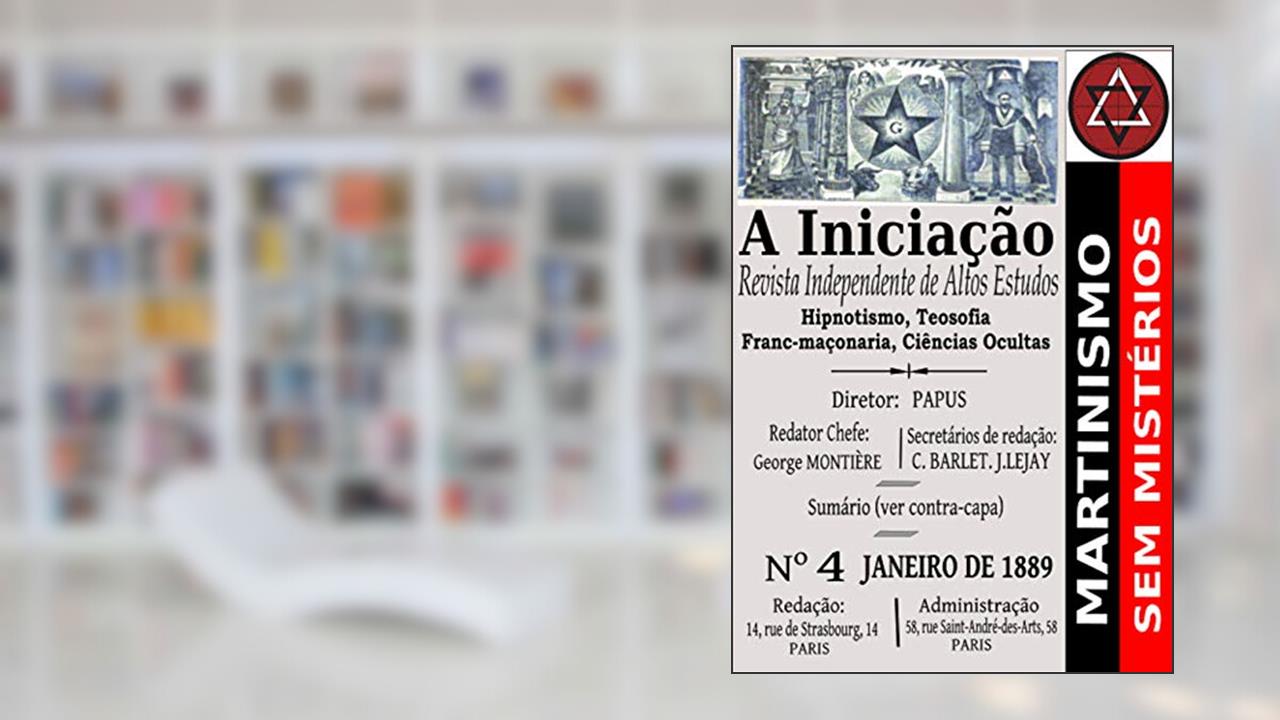 A Iniciação: Revista Filosófica Independente de Altos Estudos (Coleção Martinismo Sem Fronteiras), do autor Papus Gérard Encausse
