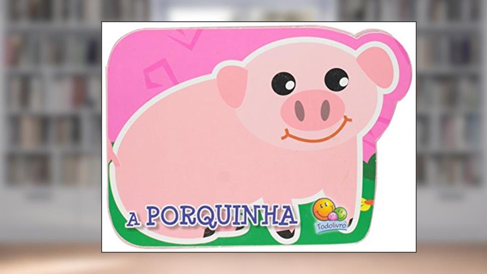 A Porquinha - Coleção Filhotes Rechonchudos, do autor Vários Autores
