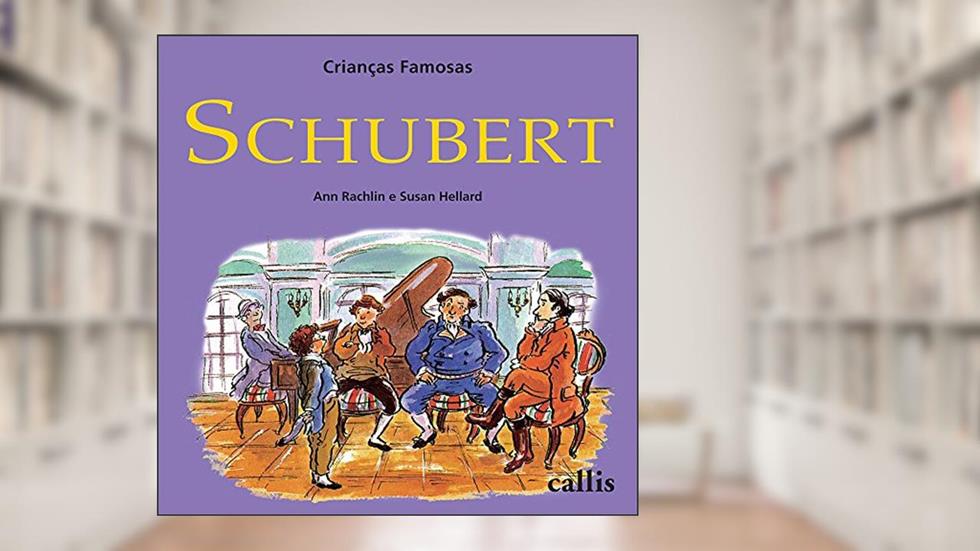 Schubert - Crianças Famosas: 10, do autor Ann Rachelin