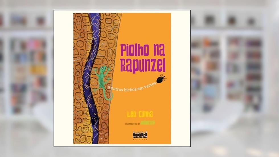Piolho na Rapunzel e Outros Bichos em Versos, do autor Leo Cunha