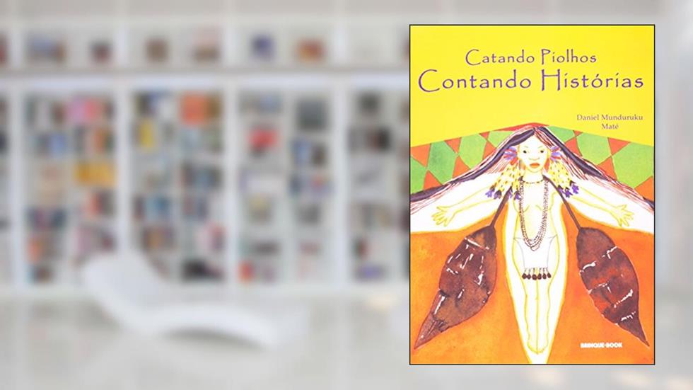 Catando Piolhos Contando Historias, do autor Daniel Munduruku