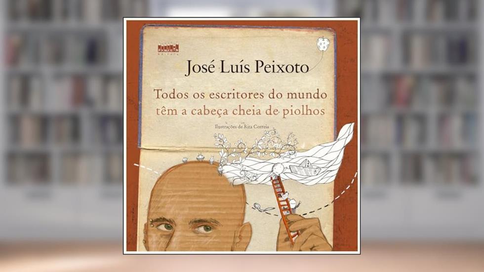 Todos os Escritores do Mundo Têm a Cabeça Cheia de Piolhos, do autor José Luís Peixoto