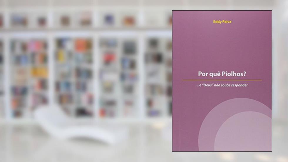 Por Quê Piolhos, do autor Eddy Paiva