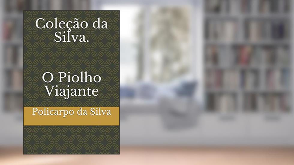 Coleção da Silva. O Piolho Viajante (Portuguese Edition), do autor Policarpo da Silva