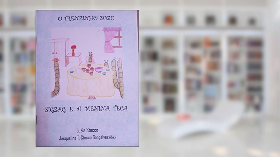 TRENZINHO ZUZU: Zigzag e a menina Teca, do autor Luzia Stocco