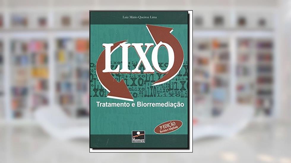 Lixo Tratamento e Biorremediação, do autor Luiz Mario Queiroz Lima