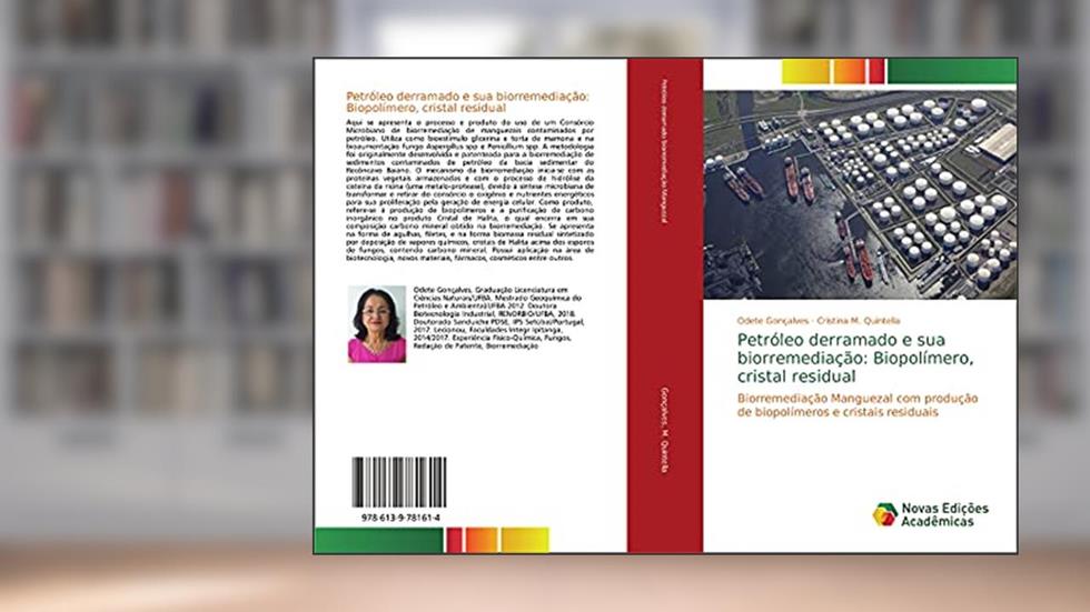 Petróleo derramado e sua biorremediação: Biopolímero, cristal residual: Biorremediação Manguezal com produção de biopolímeros e cristais residuais, do autor Odete Gonçalves; Cristina M. Quintella