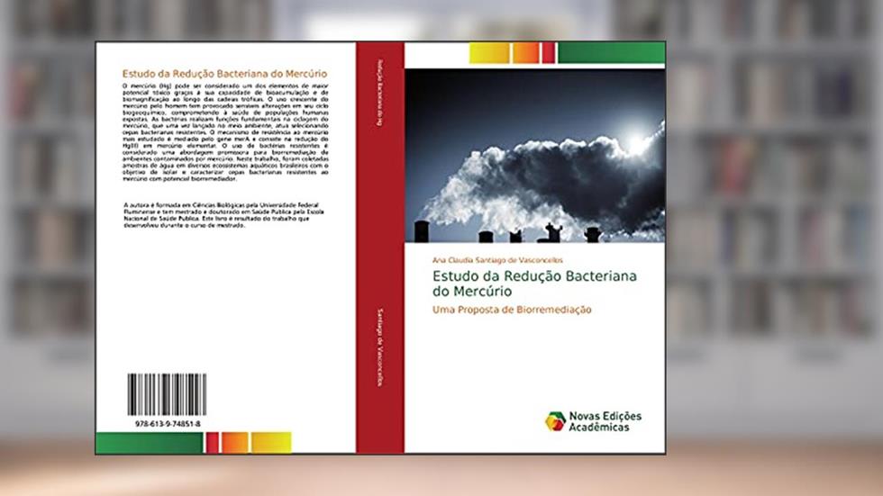 Estudo da Redução Bacteriana do Mercúrio: Uma Proposta de Biorremediação, do autor Ana Claudia Santiago de Vasconcellos