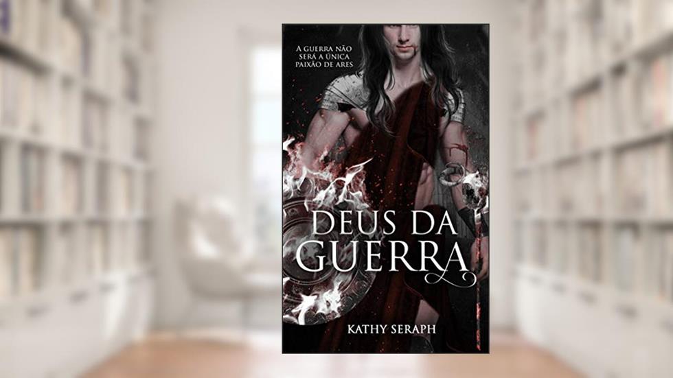 Deus da guerra (Deuses Livro 1), do autor Kathy Seraph
