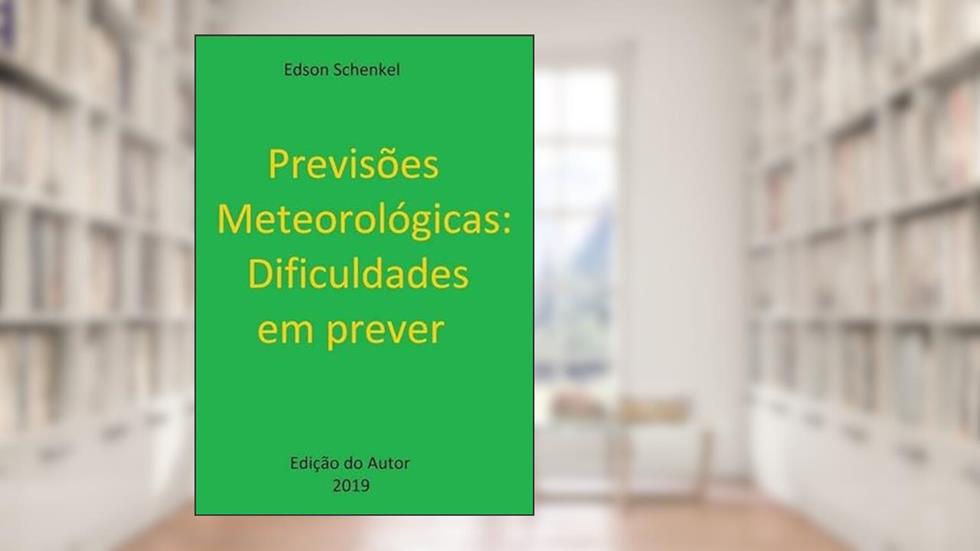Previsoes Meteorologicas. Dificuldades em Prever, do autor Edson Schenkel