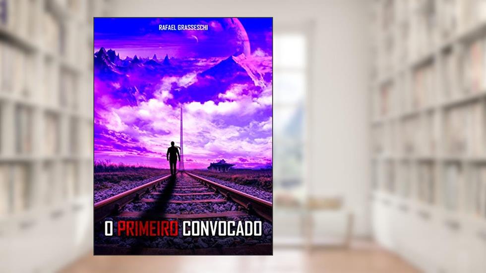 O Primeiro Convocado, do autor Rafael Grasseschi