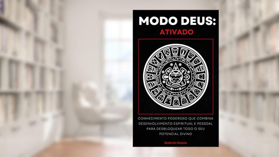 Modo Deus: Ativado: Conhecimento poderoso que combina desenvolvimento espiritual e pessoal para desbloquear todo o seu potencial divino, do autor Gabriel Costa