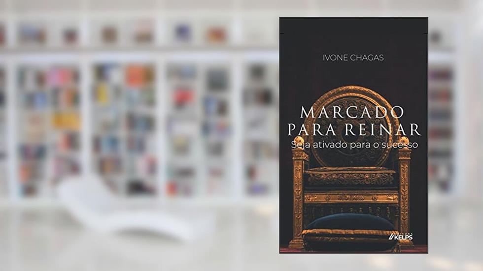 MARCADO PARA REINAR: Seja ativado para o sucesso, do autor Ivone Chagas