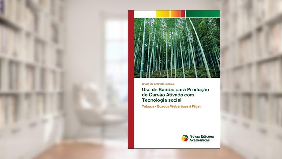 Uso de Bambu para Produção de Carvão Ativado com Tecnologia social: Taboca - Guadua Weberbaueri Pilger, do autor Bruno De Andrade Imbroisi