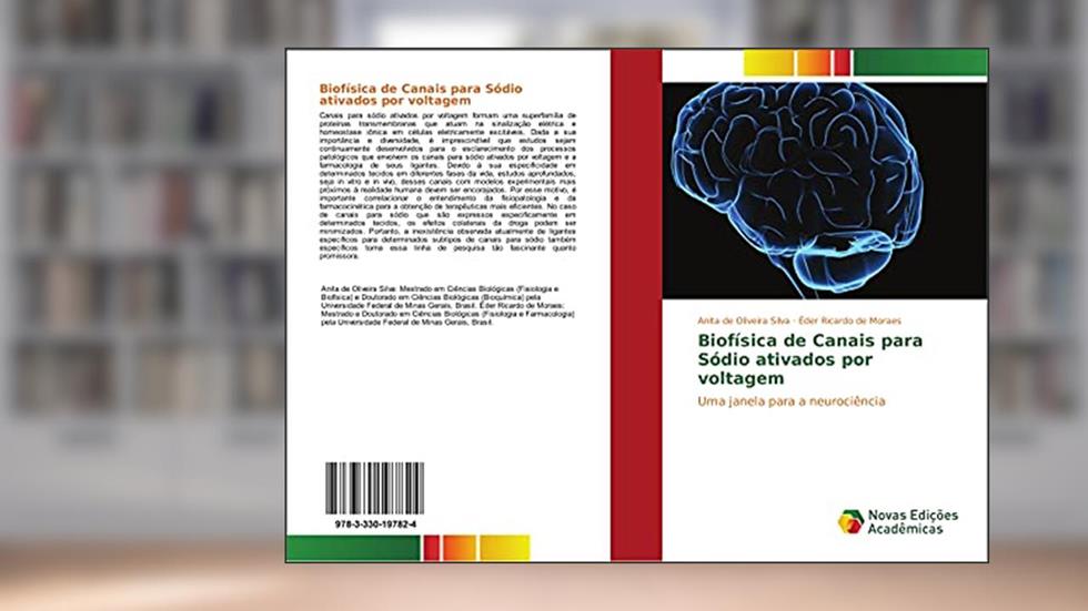 Biofísica de Canais para Sódio ativados por voltagem: Uma janela para a neurociência, do autor Anita de Oliveira Silva; Éder Ricardo de Moraes
