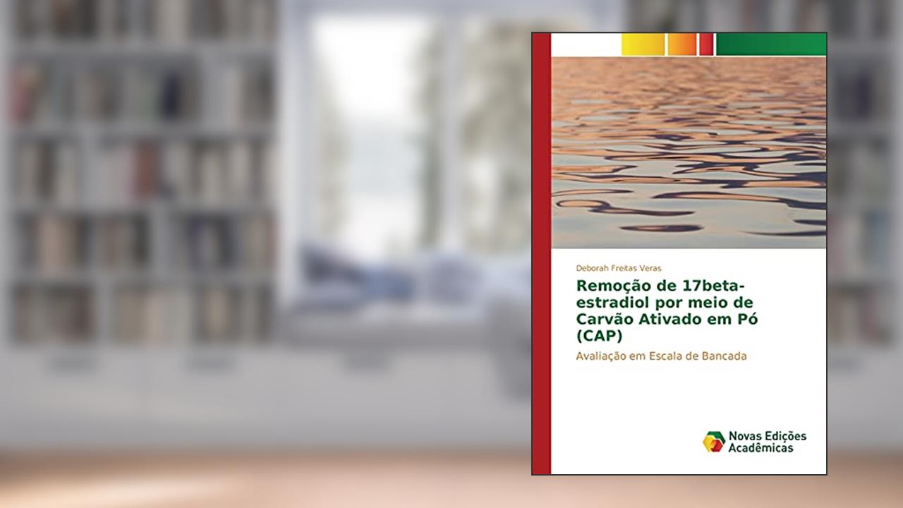 Remoção de 17beta-estradiol por meio de Carvão Ativado em Pó (CAP): Avaliação em Escala de Bancada, do autor Veras Deborah Freitas