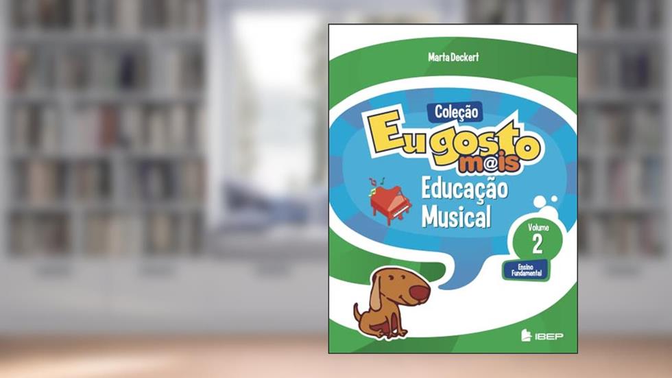 Eu gosto m@is Educação Musical Vol 2: Ensino Fundamental: Volume 2, do autor Marta Deckert