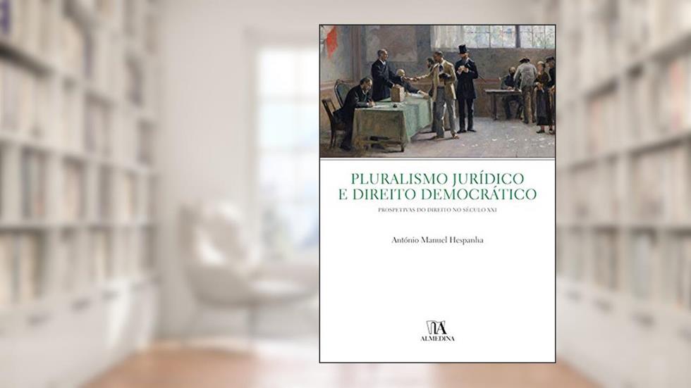 Pluralismo Jurídico e Direito Democrático, do autor António Manuel Hespanha
