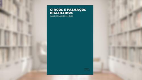 Capa de Circos e palhaços brasileiros, do autor Mario Fernando Bolognesi