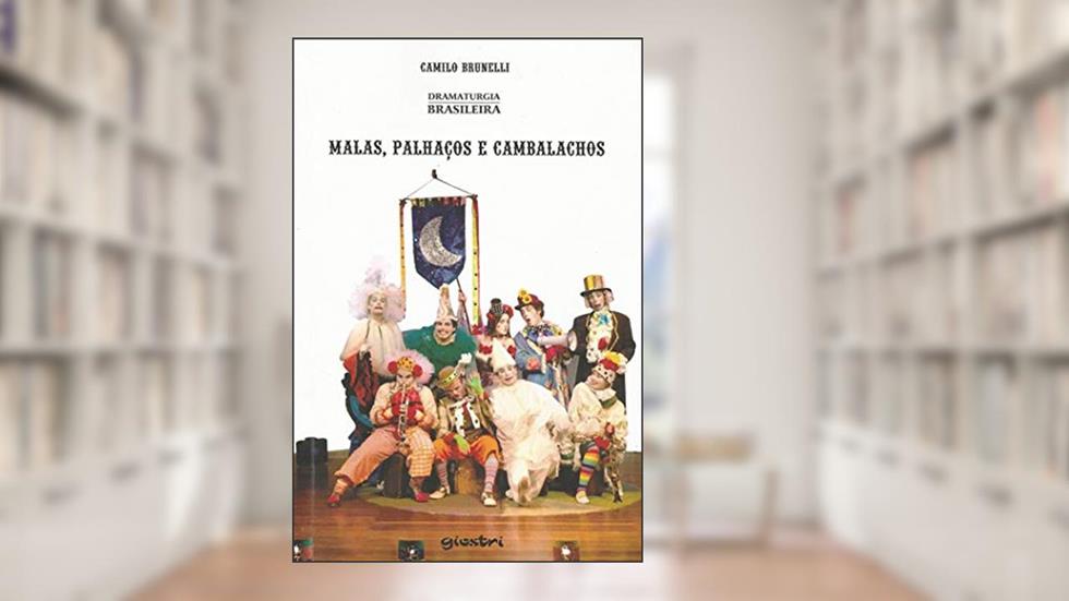 Malas, Palhaços e Cambalachos, do autor Camilo Brunelli