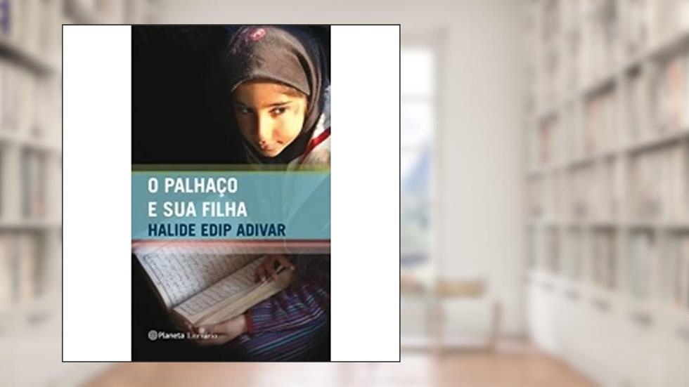 O palhaço e sua filha, do autor Halide Edip Adivar