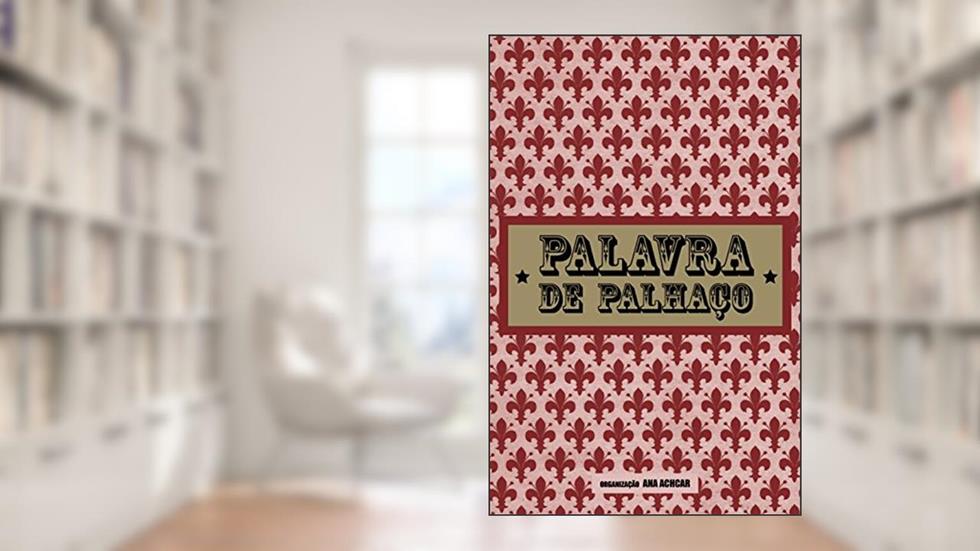 Palavra de palhaço, do autor Ana Achcar; Dadá Maia