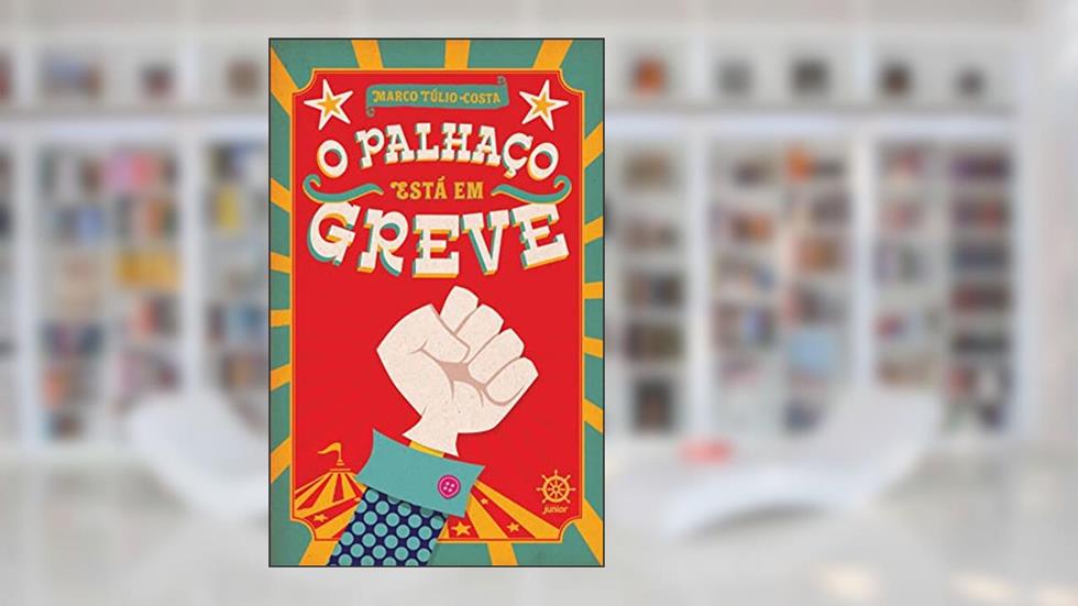 O palhaço está em greve, do autor Marco Túlio Costa
