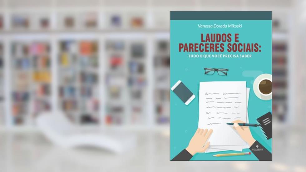 Laudos e pareceres sociais: tudo o que você precisa saber, do autor Não Informado