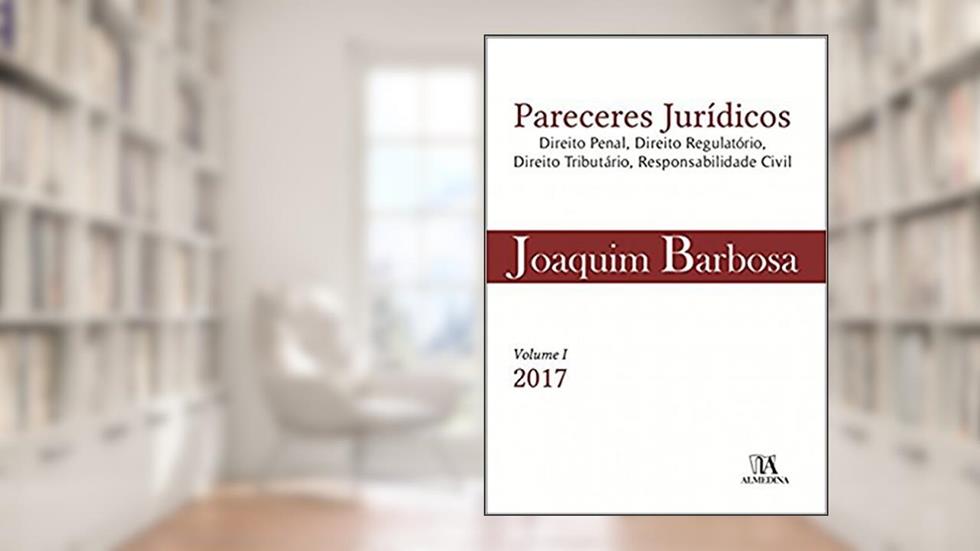 Pareceres Jurídicos: Direito Penal, Direito Regulatório, Direito Tributário, Responsabilidade Civil (Volume 1), do autor Joaquim Barbosa