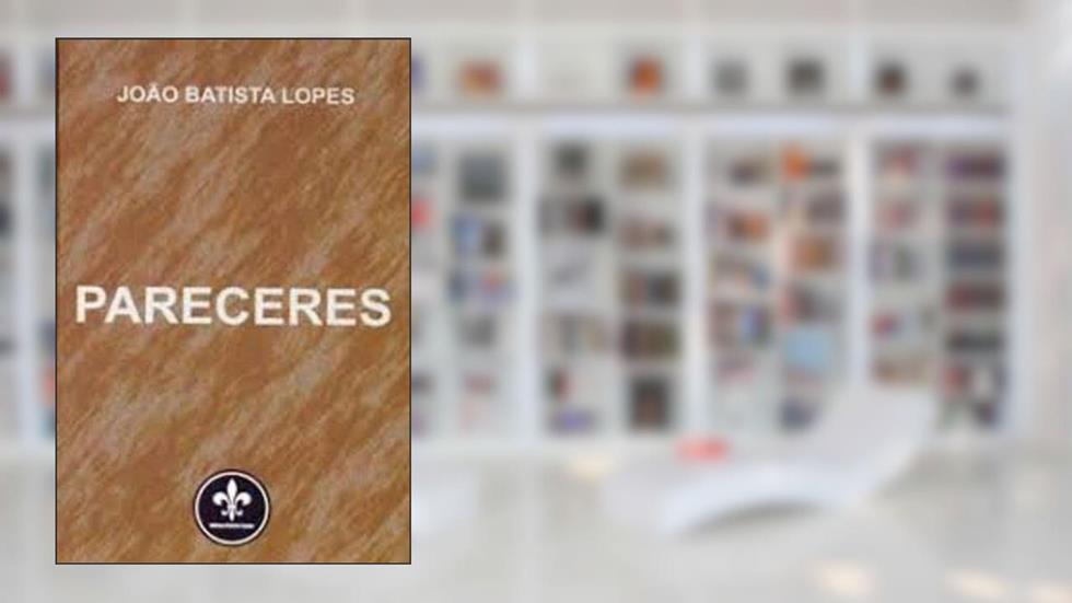 Pareceres, do autor João Batista Lopes