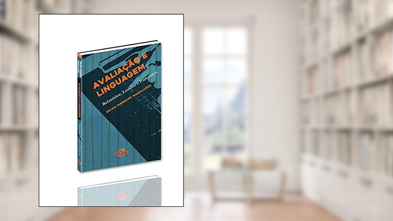 Avaliação e Linguagem: Relatórios, Laudos e Pareceres, do autor Selma Marques Magalhães