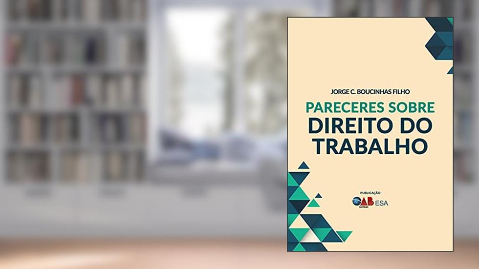 Pareceres sobre Direito do Trabalho, do autor Jorge C. Boucinhas Filho