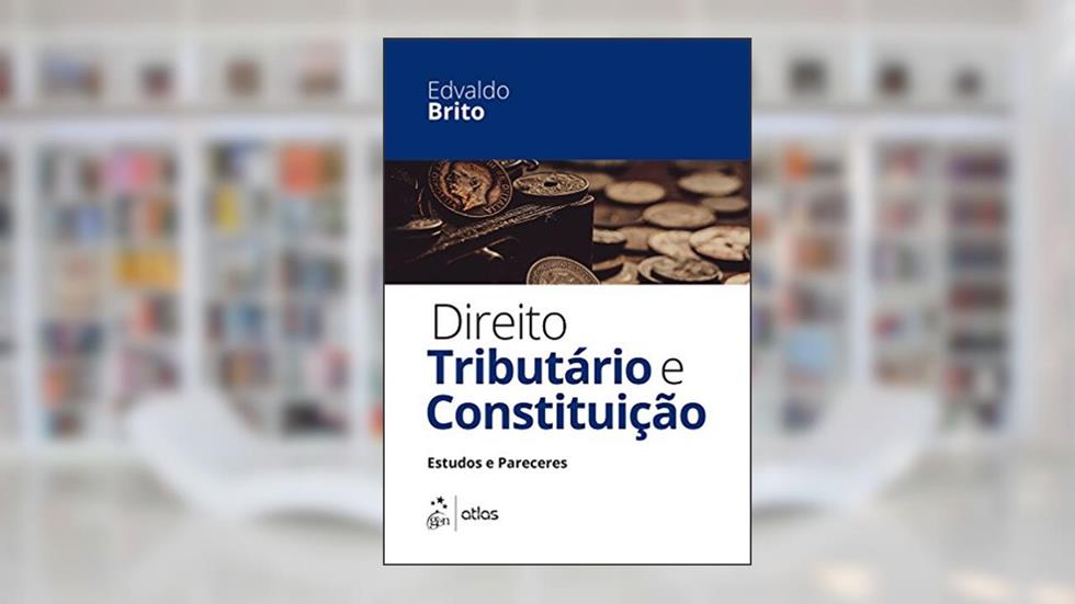 Direito Tributário E Constituição - Estudos E Pareceres, do autor Edvaldo Brito
