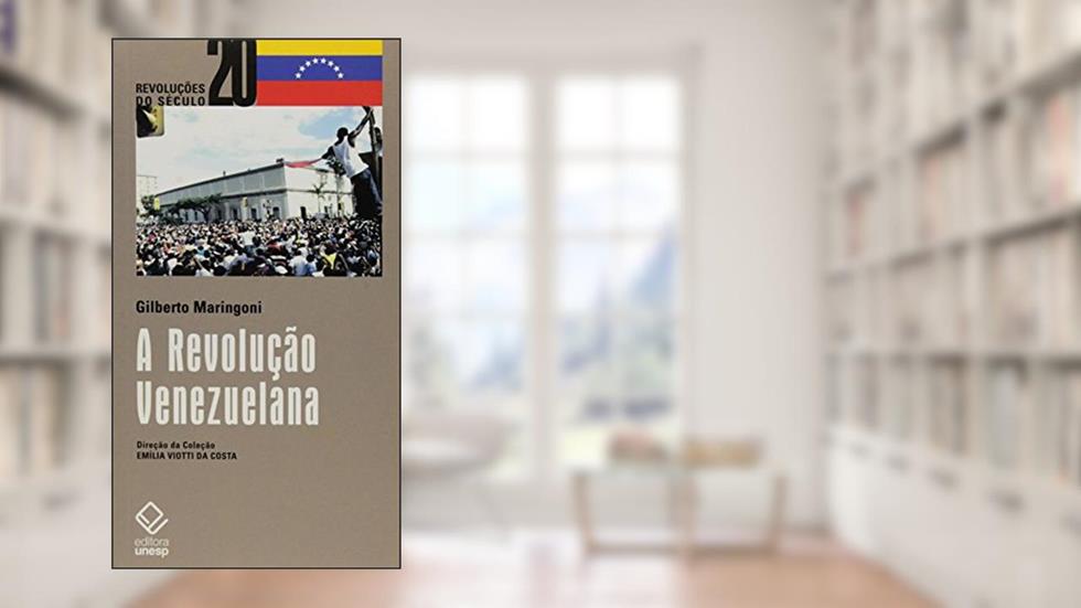 A Revolução Venezuelana, do autor Gilberto Maringoni
