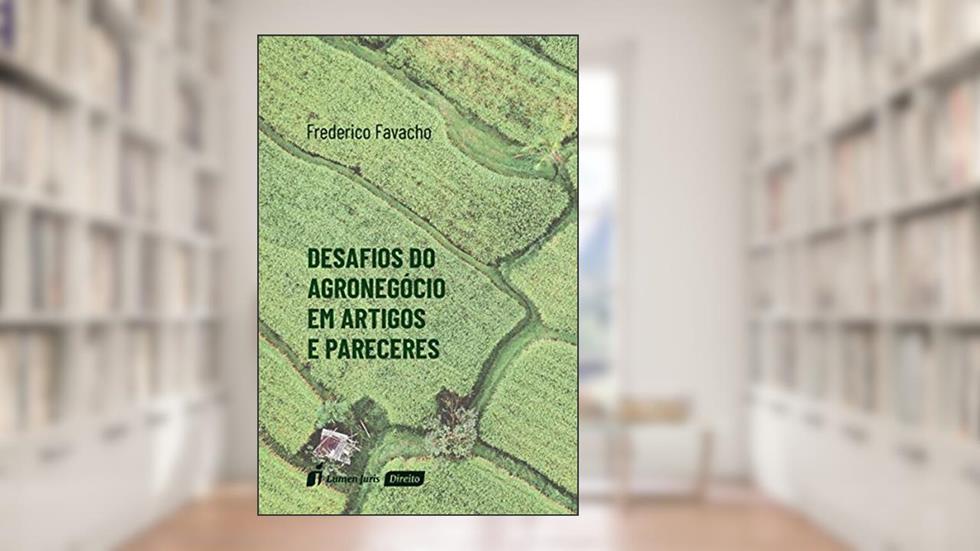 Desafios Do Agronegócio Em Artigos E Pareceres - 2020, do autor Frederico Favacho