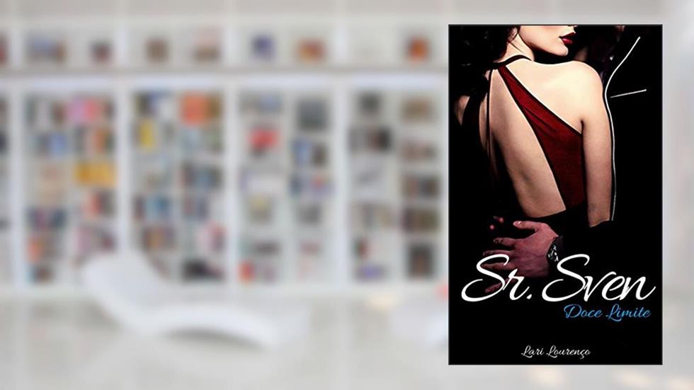 Sr. Sven: Doce Limite (Livro 1 - Trilogia), do autor Lari Lourenço