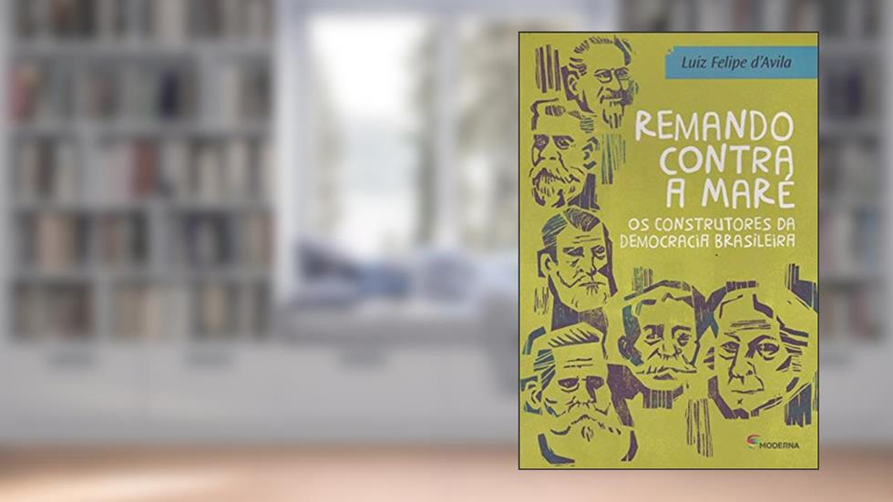 Remando Contra a Maré, do autor Luiz Felipe D'Avila