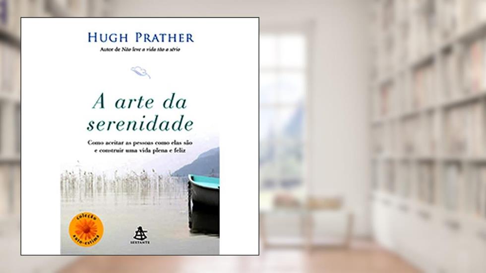 A Arte Da Serenidade, do autor Hugh Prather
