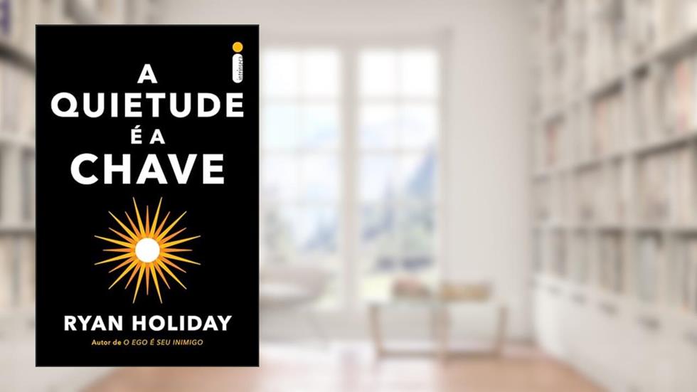 A quietude é a chave, do autor Ryan Holiday