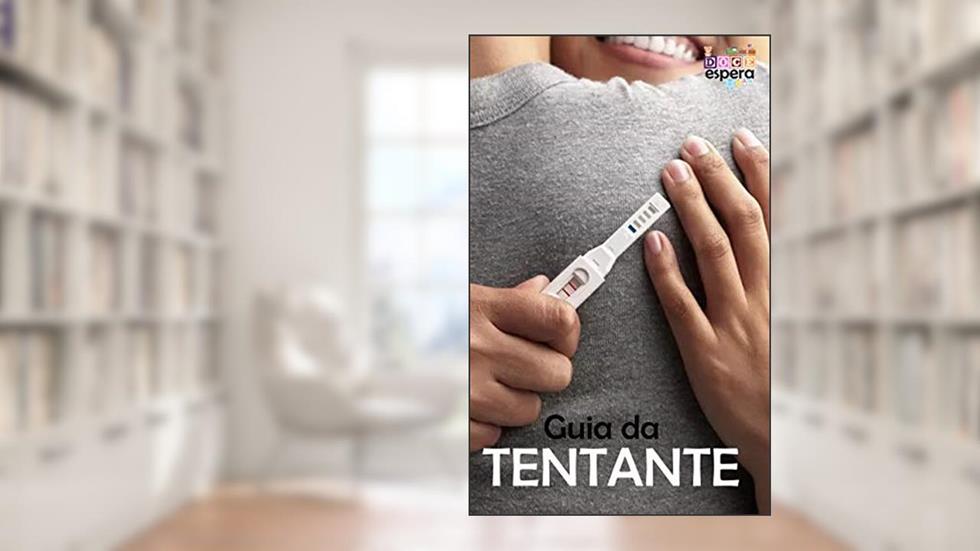 Guia da Tentante: Tudo que uma tentante precisa saber para engravidar, do autor Patricia Dornelles; Larissa Dornelles
