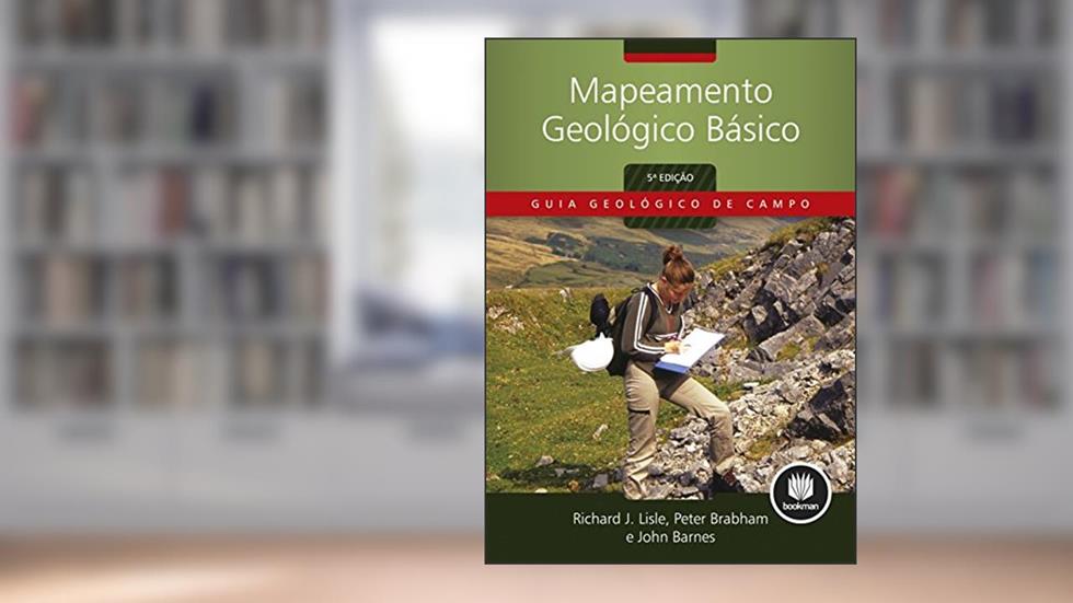 Mapeamento Geológico Básico (Guia Geológico de Campo), do autor Richard J. Lisle; Peter Brabham; John Barnes