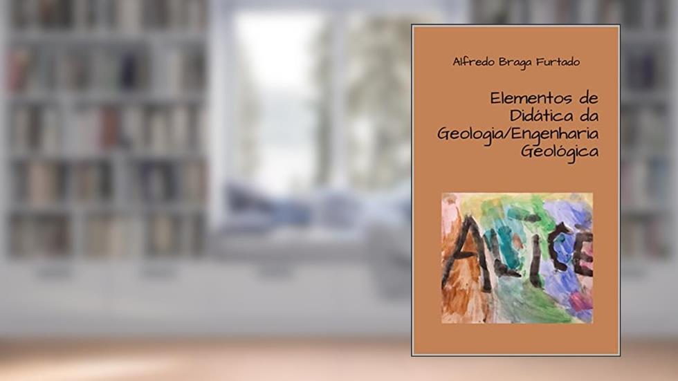 Elementos de Didática da Geologia/Engenharia Geológica, do autor Alfredo Braga Furtado